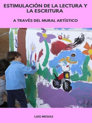 cover image of Estimulación de la Lectura y la Escritura a Través del Mural Artístico